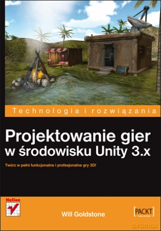 Projektowanie Gier W Środowisku Unity 3.X - Goldstone W. [KSIĄŻKA]