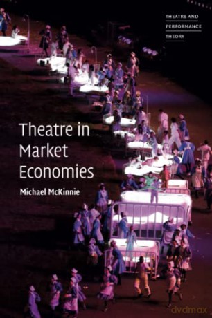 Theatre In Market Economies - Mckinnie Michael [KSIĄŻKA]