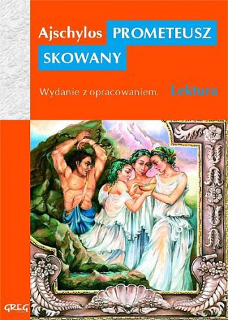 Prometeusz Skowany Z Opracowaniem - Ajschylos [KSIĄŻKA]
