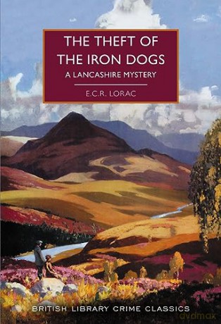Theft Of The Iron Dogs - E C R Lorac [KSIĄŻKA]