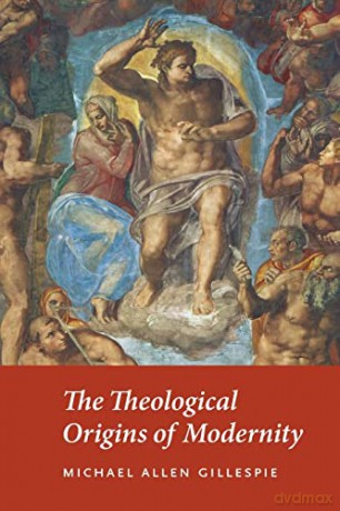 Theological Origins Of Modernity [KSIĄŻKA]