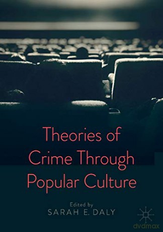 Theories Of Crime Through Popular Cultur - Sarah E. Daly [KSIĄŻKA]
