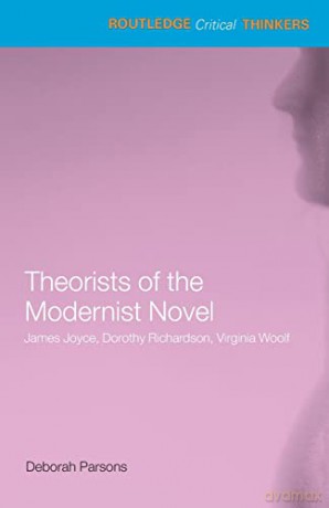 Theorists Of The Modernist Novel - Deborah Parsons [KSIĄŻKA]