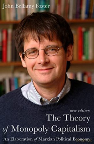 Theory Of Monopoly Capitalism - John Bellamy Foster [KSIĄŻKA]