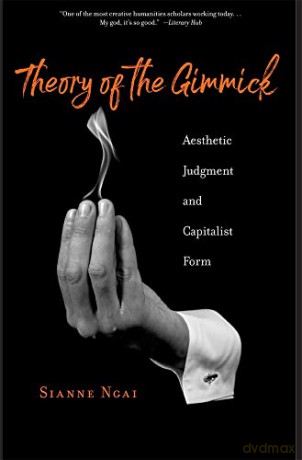 Theory Of The Gimmick - Sianne Ngai [KSIĄŻKA]