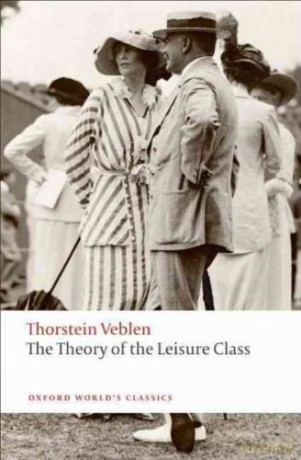 Theory Of The Leisure Class - Thorstein Veblen [KSIĄŻKA]