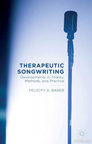 Therapeutic Songwriting - Felicity A. Baker [KSIĄŻKA]