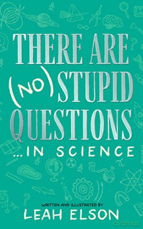 There Are No Stupid Questions In Science - Leah Elson [KSIĄŻKA]