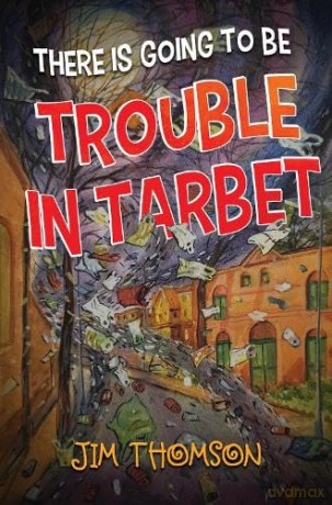 There Is Going To Be Trouble In Tarbet - Jim Thomson [KSIĄŻKA]
