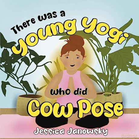 There Was A Young Yogi Who Did Cow Pose - Jessica Janowsky [KSIĄŻKA]