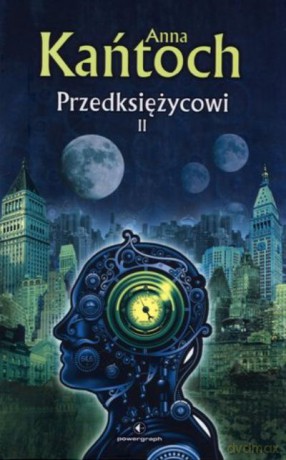 Przedksiężycowi T.2 - Kańtoch Anna [KSIĄŻKA]