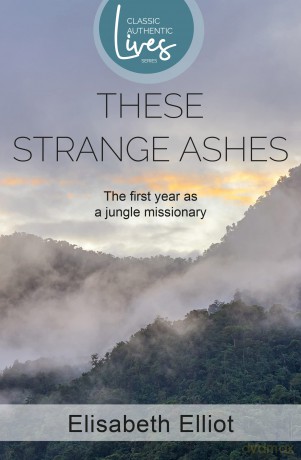 These Strange Ashes - Elisabeth Elliot [KSIĄŻKA]