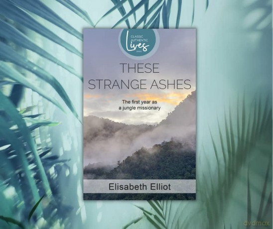 These Strange Ashes - Elisabeth Elliot [KSIĄŻKA]