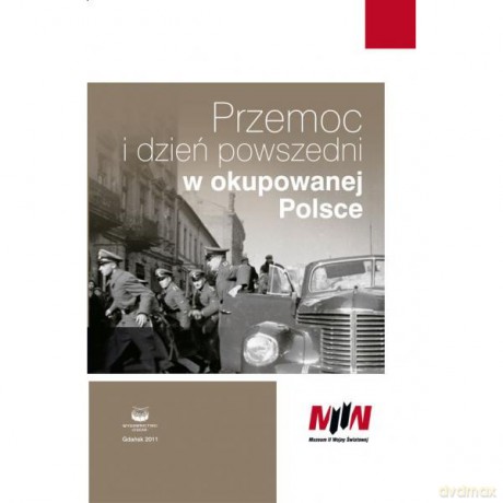 Przemoc I Dzień Powszedni W Okupowanej Polsce - Chinciński [KSIĄŻKA]