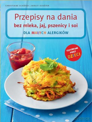 Przepisy Na Dania Bez Mleka, Jajek, Pszenicy i Soi Dla Małych Alergików - Szwillus [KSIĄŻKA]