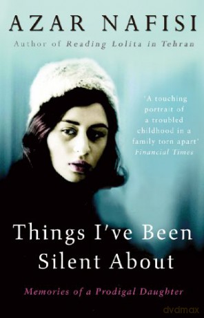 Things Ive Been Silent About - Azar Nafisi [KSIĄŻKA]