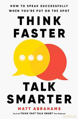 Think Faster Talk Smarter - Matt Abrahams [KSIĄŻKA]