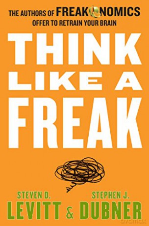 Think Like A Freak - Steven D. Levitt [KSIĄŻKA]