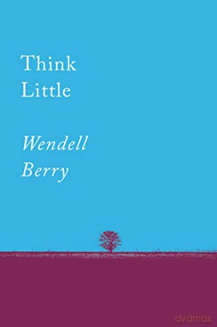 Think Little - Wendell Berry [KSIĄŻKA]