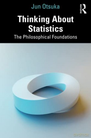 Thinking About Statistics: The Philosoph - Jun Otsuka [KSIĄŻKA]
