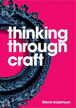Thinking Through Craft - Glenn Adamson [KSIĄŻKA]