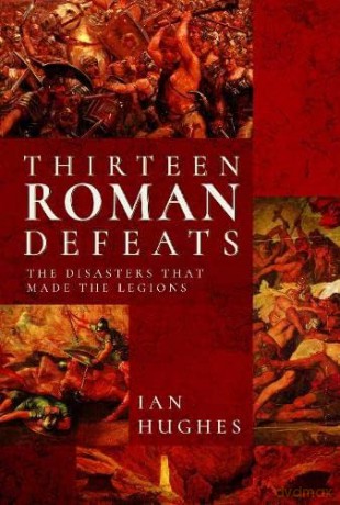 Thirteen Roman Defeats - Ian Hughes [KSIĄŻKA]