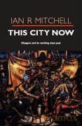 This City Now - Ian R Mitchell [KSIĄŻKA]
