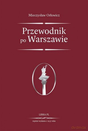 Przewodnik Po Warszawie - Orłowicz M. [KSIĄŻKA]