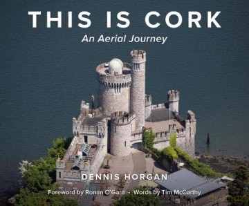 This Is Cork An Aerial Journey - Dennis Horgan [KSIĄŻKA]