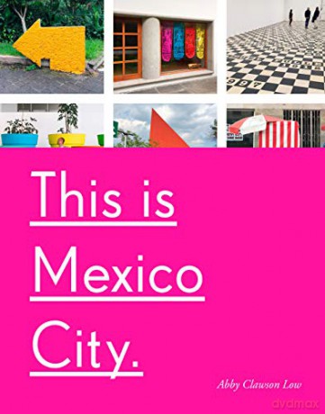This Is Mexico City - Abby Clawson Low [KSIĄŻKA]