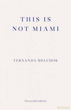 This Is Not Miami - Fernanda Melchor [KSIĄŻKA]