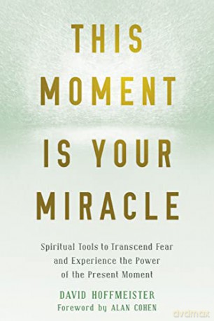 This Moment Is Your Miracle - David Hoffmeister [KSIĄŻKA]