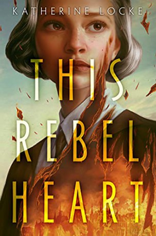 This Rebel Heart - Katherine Locke [KSIĄŻKA]