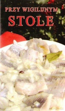 Przy Wigilijnym Stole.Teskty Kolęd i Przepisy - Adamska [KSIĄŻKA]