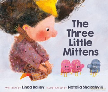 Three Little Mittens The - Linda Bailey [KSIĄŻKA]