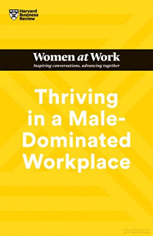 Thriving In A Male Dominated Workplace - Harvard Business Rev [KSIĄŻKA]