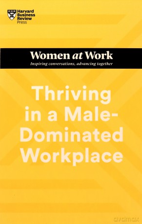 Thriving In A Male Dominated Workplace - Harvard Business Rev [KSIĄŻKA]