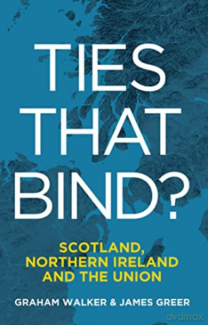 Ties That Bind Scotland Northern Ireland - Graham Walker [KSIĄŻKA]