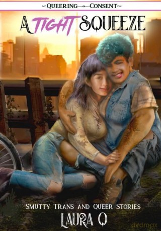 Tight Squeeze Smutty Trans/Queer Stories - Laura Q [KSIĄŻKA]