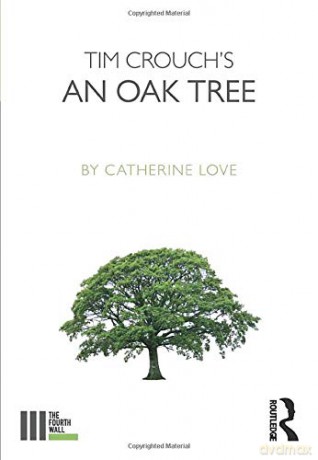 Tim Crouchs An Oak Tree - Catherine Love [KSIĄŻKA]
