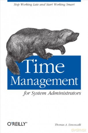 Time Management For System Admini - T Limoncelli [KSIĄŻKA]