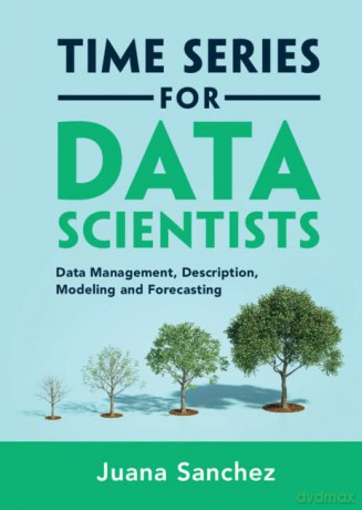 Time Series For Data Scientists - Juana Sanchez [KSIĄŻKA]