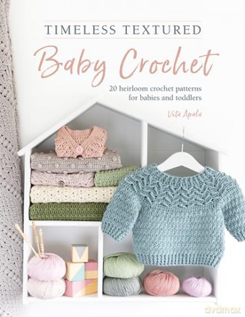 Timeless Textured Baby Crochet - Vita Apala [KSIĄŻKA]