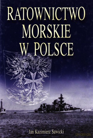 Ratownictwo Morskie W Polsce/2712-1 - Sawicki Jan [KSIĄŻKA]