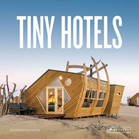 Tiny Hotels - Florian Siebeck [KSIĄŻKA]