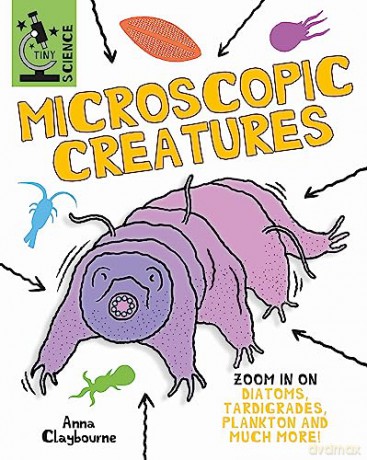 Tiny Science Microscopic Creatures - Anna Claybourne [KSIĄŻKA]