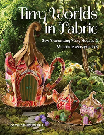 Tiny Worlds In Fabric - Ramune Jauniskis [KSIĄŻKA]