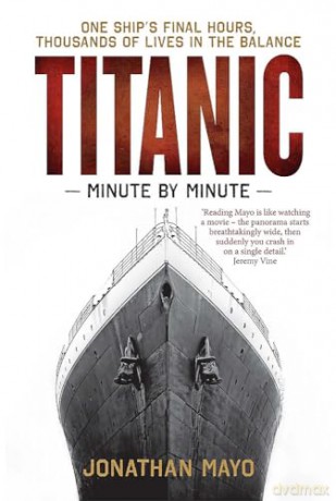 Titanic Minute By Minute - Jonathan Mayo [KSIĄŻKA]