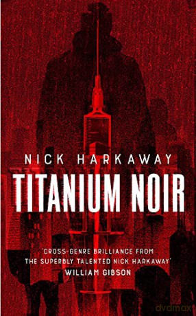 Titanium Noir - Nick Harkaway [KSIĄŻKA]