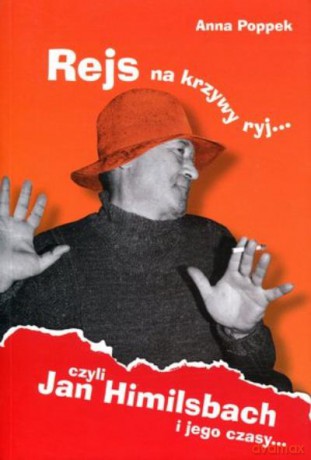 Rejs Na Krzywy Ryj Czyli Jan Himilsbach I Jego Czasy - Poppek Anna [KSIĄŻKA]